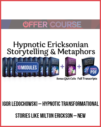 Igor Ledochowski – Hypnotic Transformational Stories Like Milton Erickson – NEW