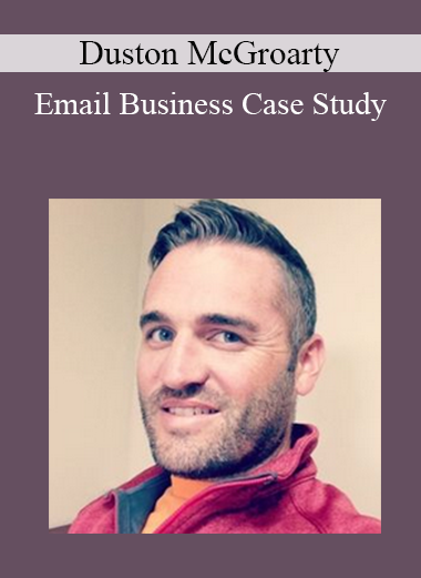 Duston McGroarty - Email Business Case Study