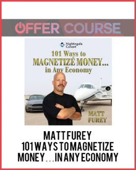 Matt Furey – 101 Ways to Magnetize Money…in Any Economy