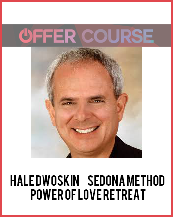 Hale Dwoskin – Sedona Method – Power of Love Retreat