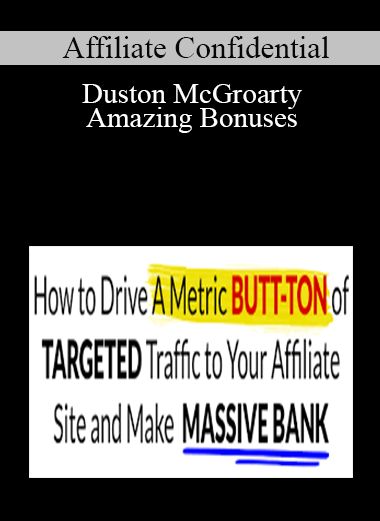 Affiliate Confidential - Duston McGroarty + Amazing Bonuses