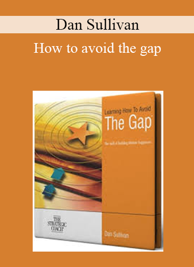 Dan Sullivan - How to avoid the gap