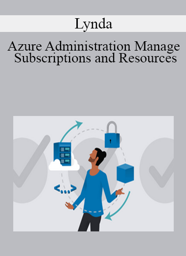 Lynda - Azure Administration Manage Subscriptions and Resources