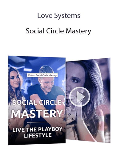 Love Systems - Social Circle Mastery