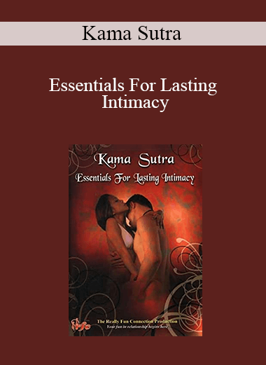 Kama Sutra - Essentials For Lasting Intimacy