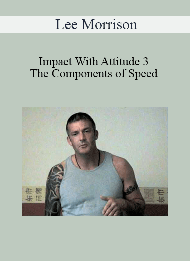 Lee Morrison - Impact With Attitude 3 The Components of Speed