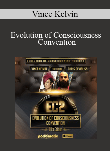 Vince Kelvin - Evolution of Consciousness Convention