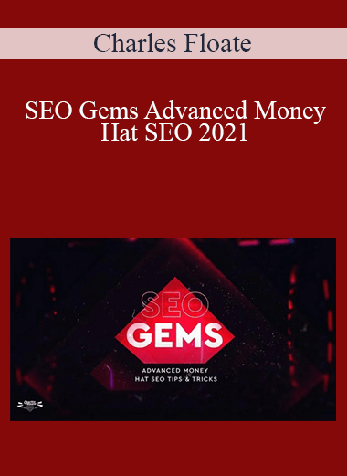 Charles Floate - SEO Gems Advanced Money Hat SEO 2021