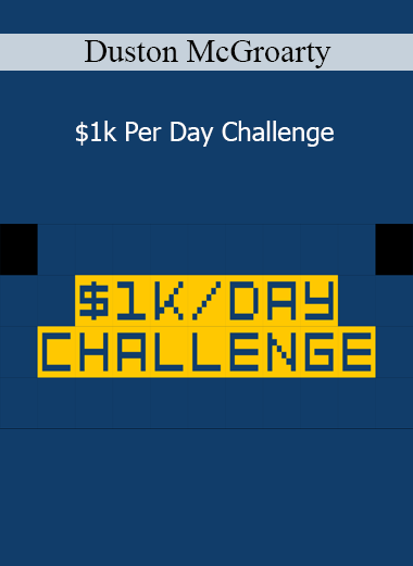 Duston McGroarty - $1k Per Day Challenge