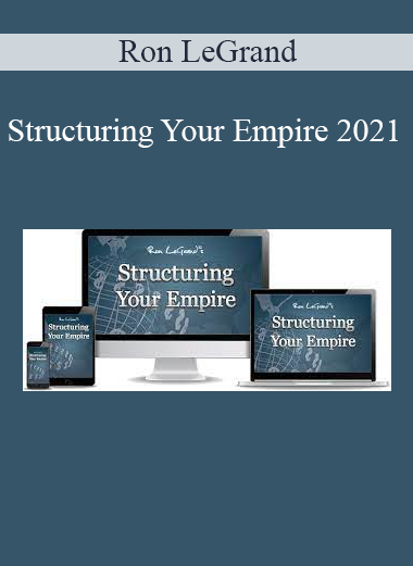 Ron LeGrand - Structuring Your Empire 2021