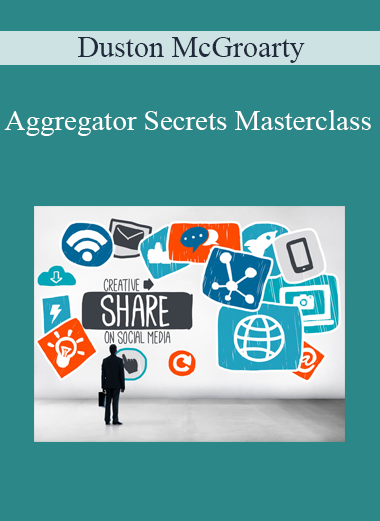 Duston McGroarty - Aggregator Secrets Masterclass