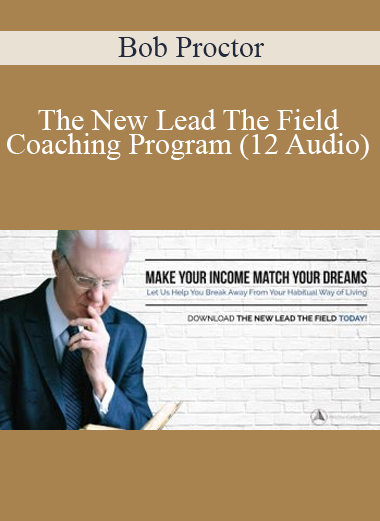 Bob Proctor - The New Lead The Field Coaching Program (12 Audio)