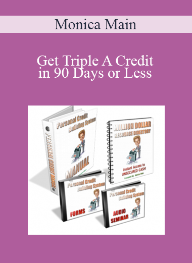 Monica Main - Get Triple A Credit in 90 Days or Less