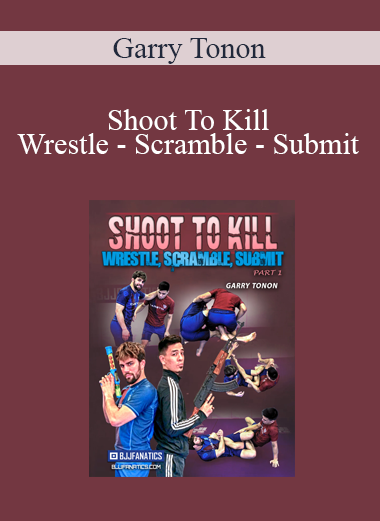 Garry Tonon - Shoot To Kill - Wrestle - Scramble - Submit