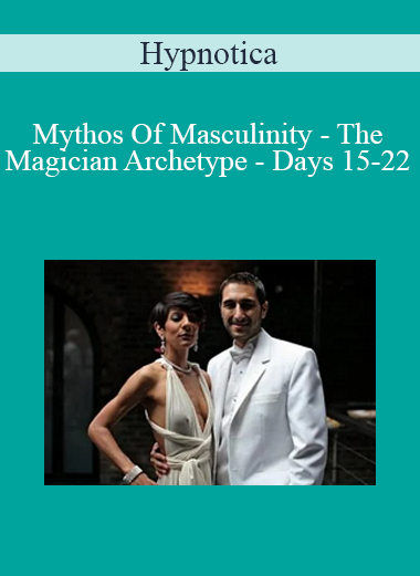 Hypnotica - Mythos Of Masculinity - The Magician Archetype - Days 15-22