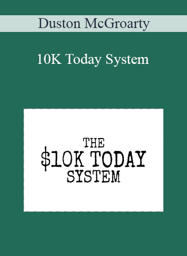 Duston McGroarty - 10K Today System