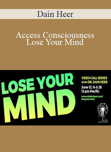 Dain Heer - Access Consciousness - Lose Your Mind