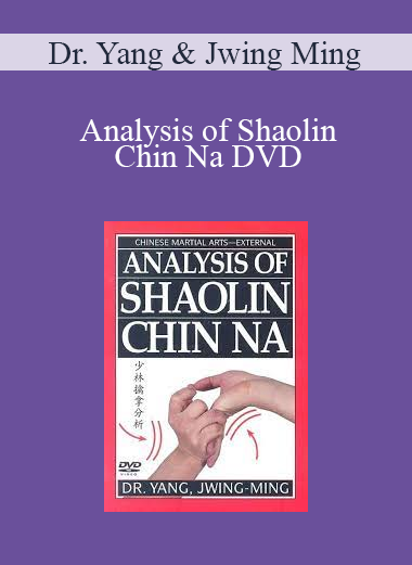 Dr. Yang & Jwing Ming - Analysis of Shaolin Chin Na DVD