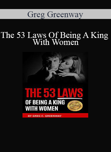 Greg Greenway - The 53 Laws Of Being A King With Women