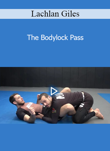 Lachlan Giles- The Bodylock Pass