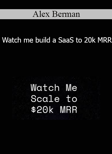 Alex Berman - Watch me build a SaaS to 20k MRR