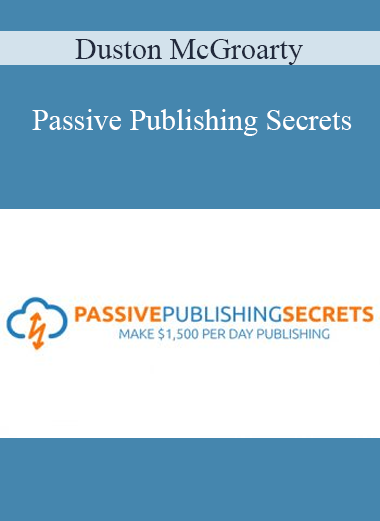 Duston McGroarty - Passive Publishing Secrets