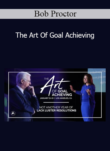 Bob Proctor - The Art Of Goal Achieving