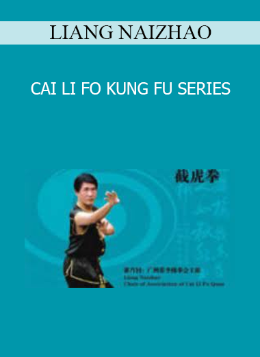 LIANG NAIZHAO - CAI LI FO KUNG FU SERIES