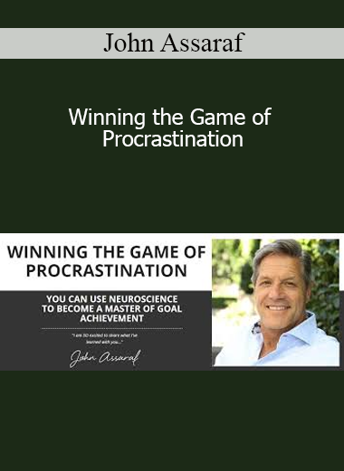 John Assaraf - Winning the Game of Procrastination