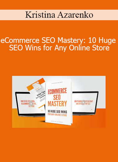 Kristina Azarenko - eCommerce SEO Mastery: 10 Huge SEO Wins for Any Online Store