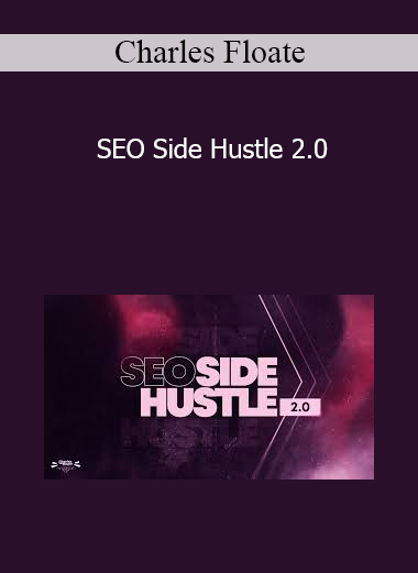 Charles Floate - SEO Side Hustle 2.0