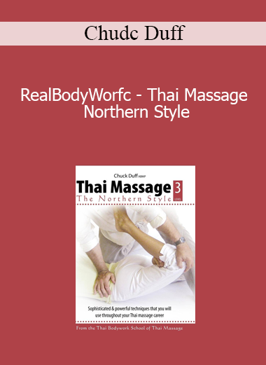 Chudc Duff - RealBodyWorfc - Thai Massage Northern Style