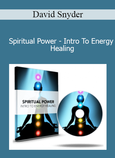 David Snyder - Spiritual Power - Intro To Energy Healing