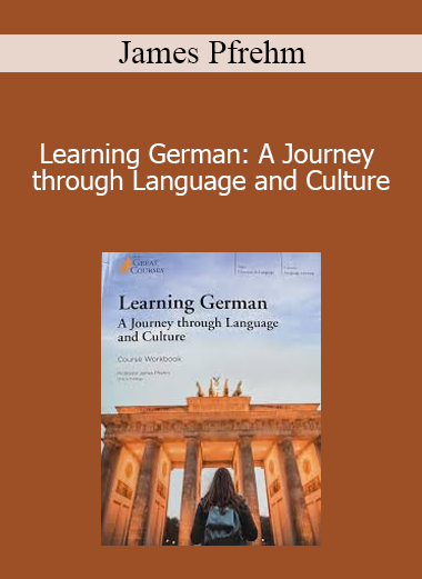 James Pfrehm - Learning German: A Journey through Language and Culture