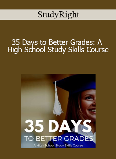 StudyRight - 35 Days to Better Grades: A High School Study Skills Course