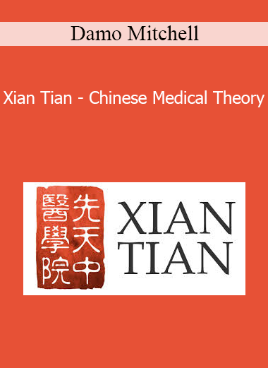 Damo Mitchell - Xian Tian - Chinese Medical Theory