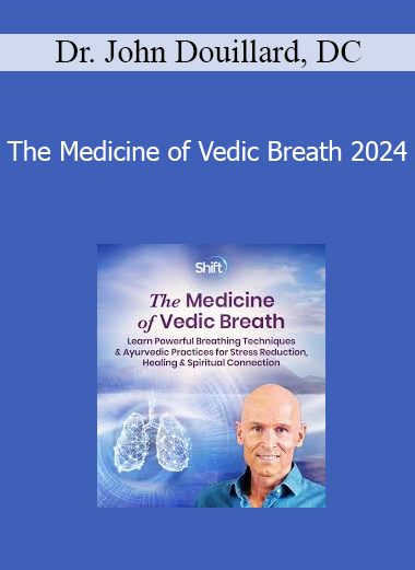 Dr. John Douillard DC - The Medicine of Vedic Breath 2024