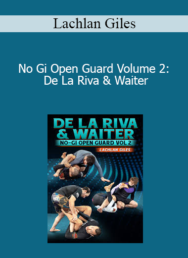 Lachlan Giles - No Gi Open Guard Volume 2: De La Riva & Waiter