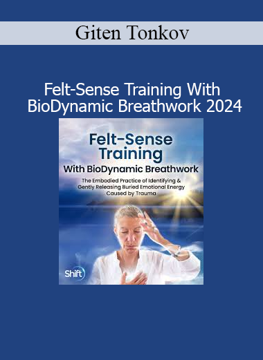 Giten Tonkov - Felt-Sense Training With BioDynamic Breathwork 2024